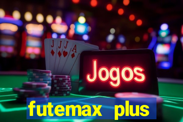 futemax plus futebol ao vivo